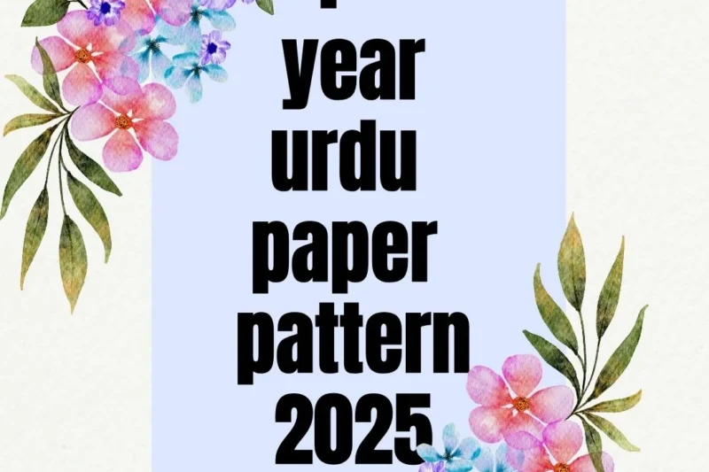 1st Year Urdu Paper Pattern 2025 | Complete Exam Guide & Preparation Tips