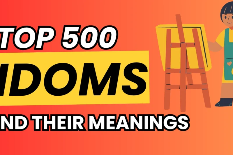 500 Idioms and Their Meanings: Speak English Like a Pro
