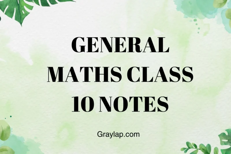 General Maths Class 10 Notes| Complete Guide with Solved Exercises