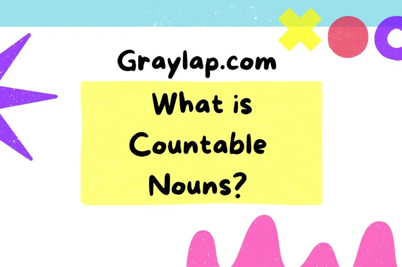 Countable Nouns: 10 Power Tips to Master Them Easily