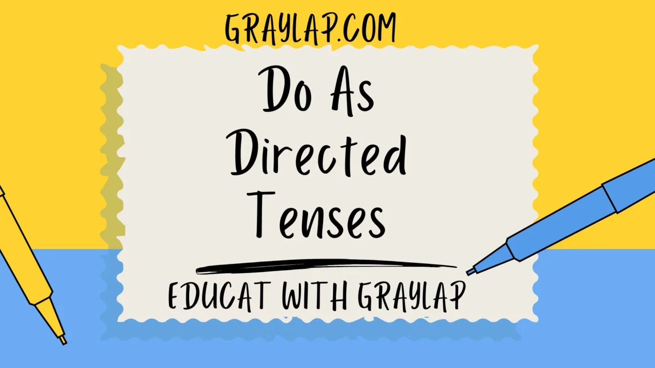 Do As Directed Tenses
