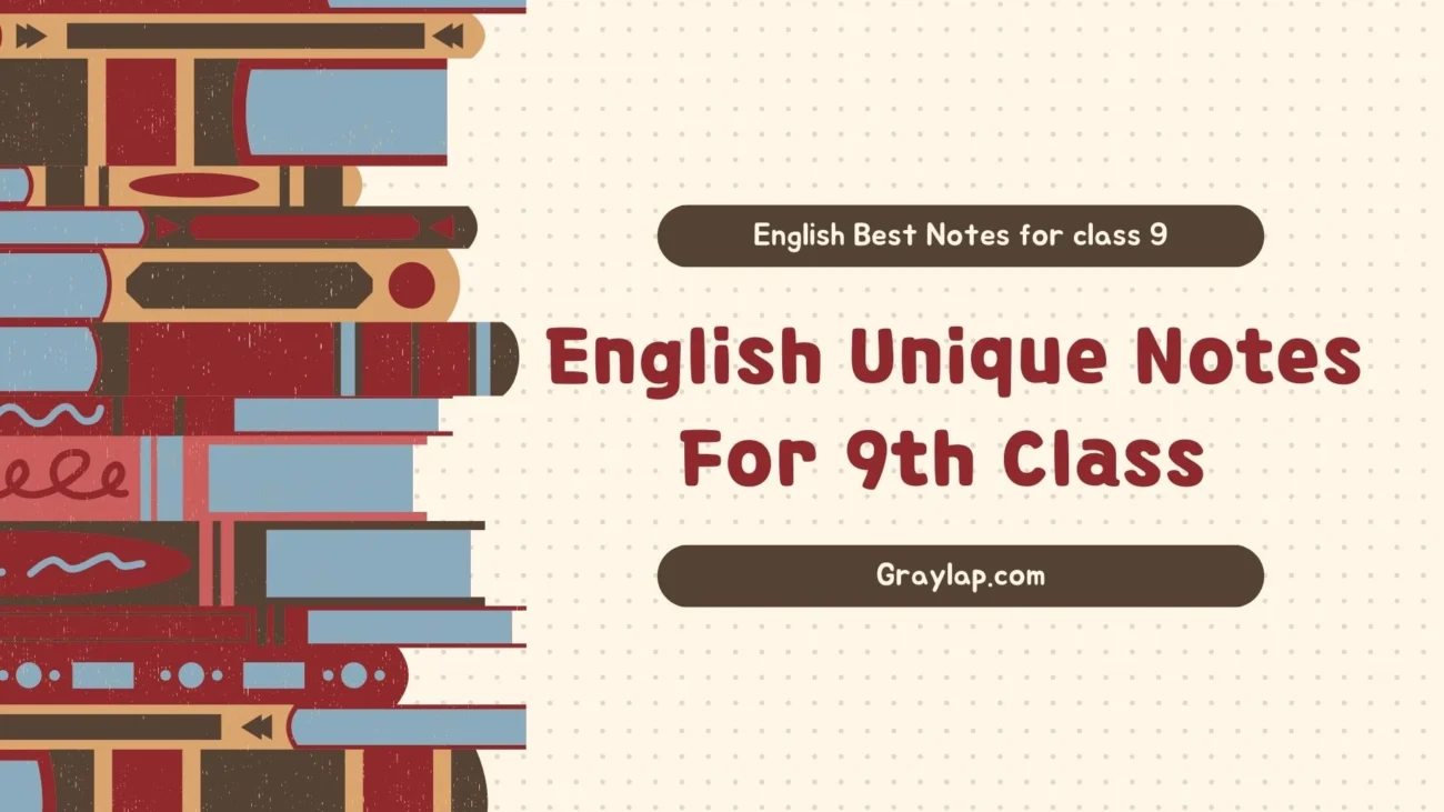 English Unique Notes For 9th Class