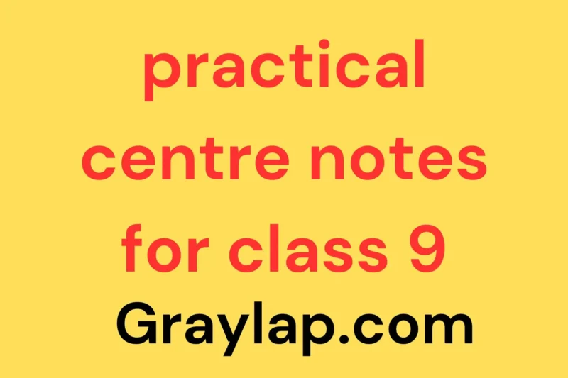 Practical Center notes for Class 9 – Full Guidance for Students