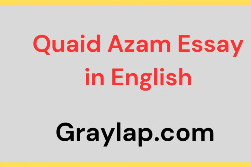 Quaid Azam Essay in English– Life, Struggle, and Legacy of the Founder of Pakistan