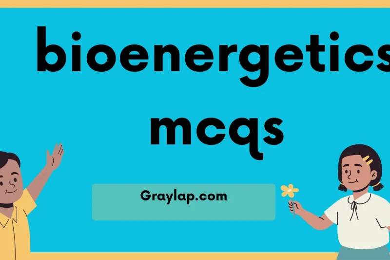 Bioenergetics McQs – Complete Guide for Students