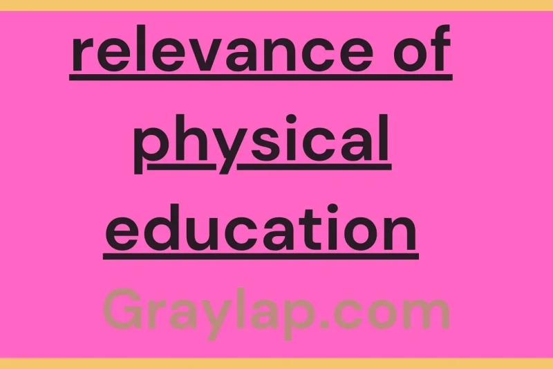 Relevance of Physical Education: Importance for Health and Success