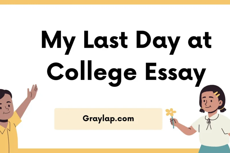 My Last Day At College Essay – Memories, Emotions and Lessons