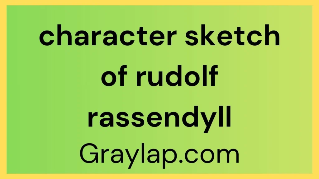 character sketch of Rudolf Rassendyll from The Prisoner of Zenda