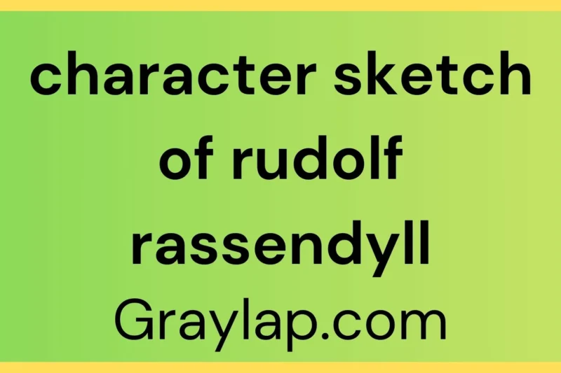 Character Sketch of Rudolf Rassendyll – A Complete Analysis of the Hero in The Prisoner of Zenda