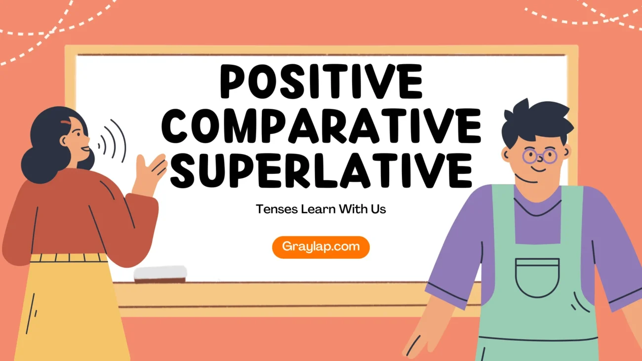 Positive Comparative Superlative