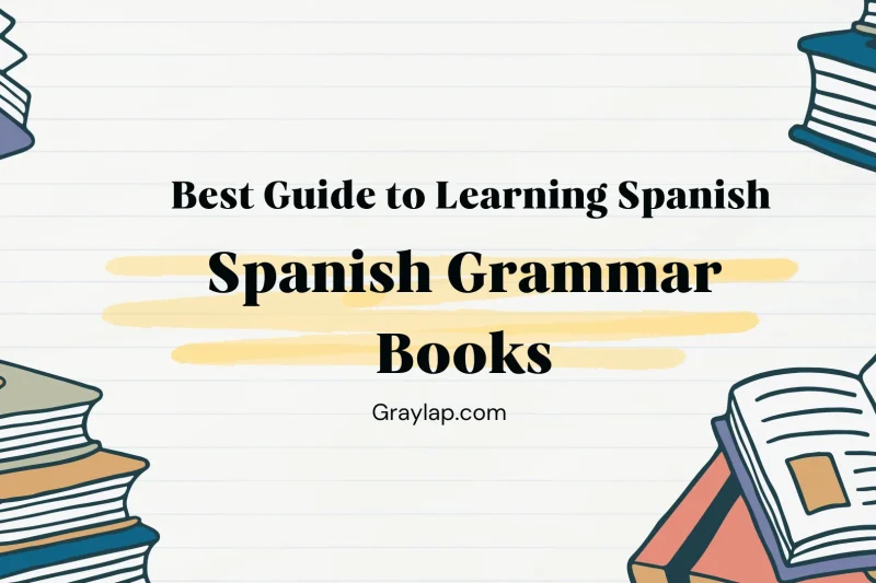 Spanish Grammar Books: The Best Guide to Learning Spanish Grammar