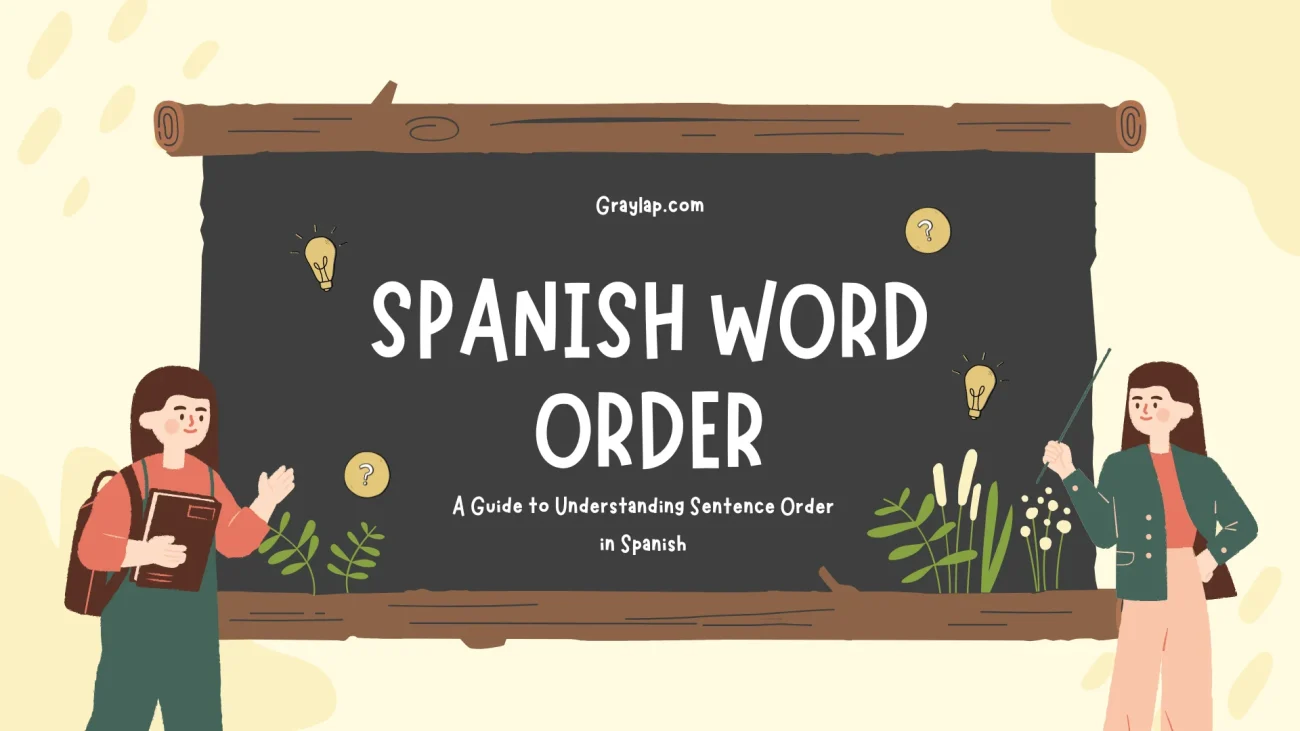 Spanish Word Order: A Guide to Understanding Sentence Order in Spanish