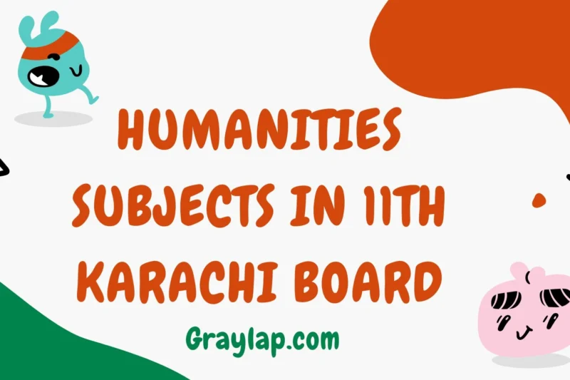 Humanities Subjects in 11th Karachi Board – Complete List & Guide