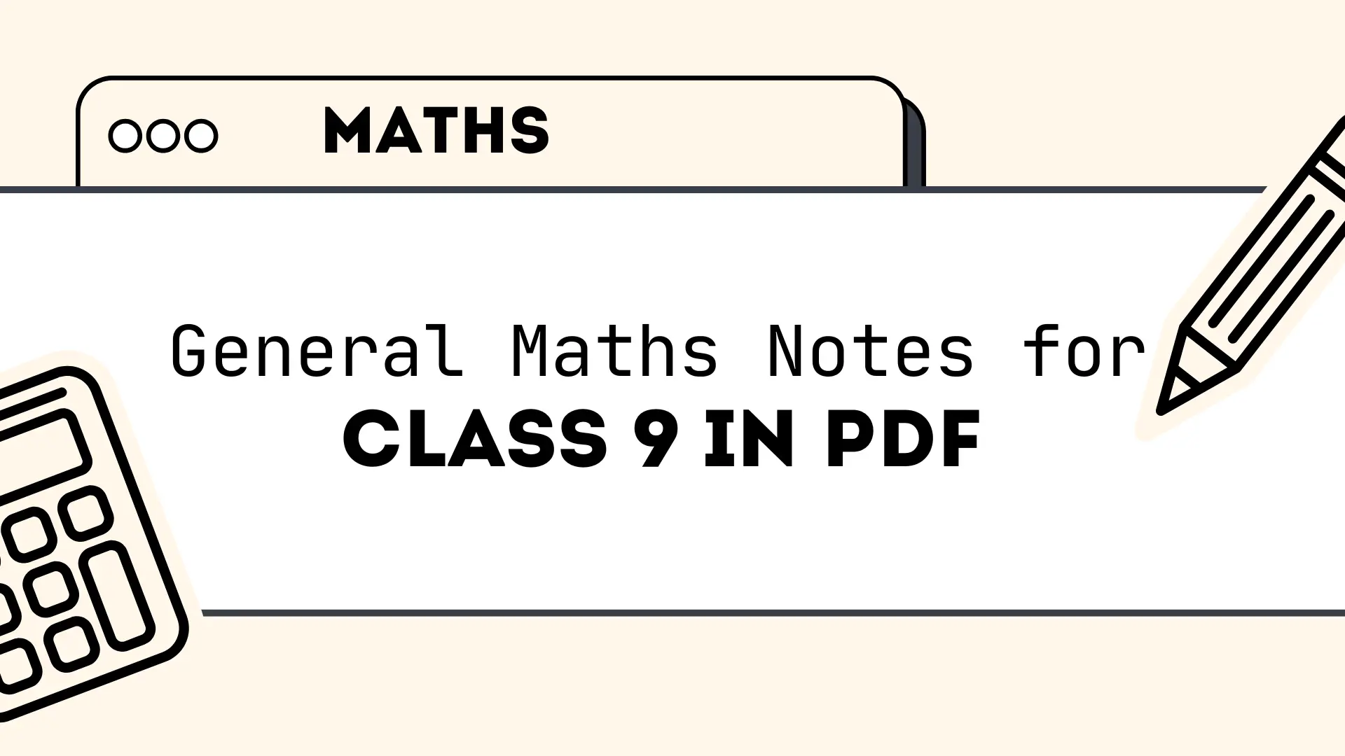 Class 9 General Maths Notes in PDF for Easy Preparation