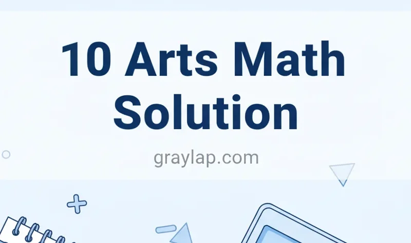 10 Arts Math Solution — Complete Math Guide for 10th Arts Students