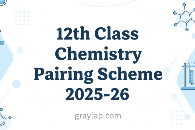 12th Class Chemistry Pairing Scheme 2025-26 (Complete Guide for All Punjab Boards)