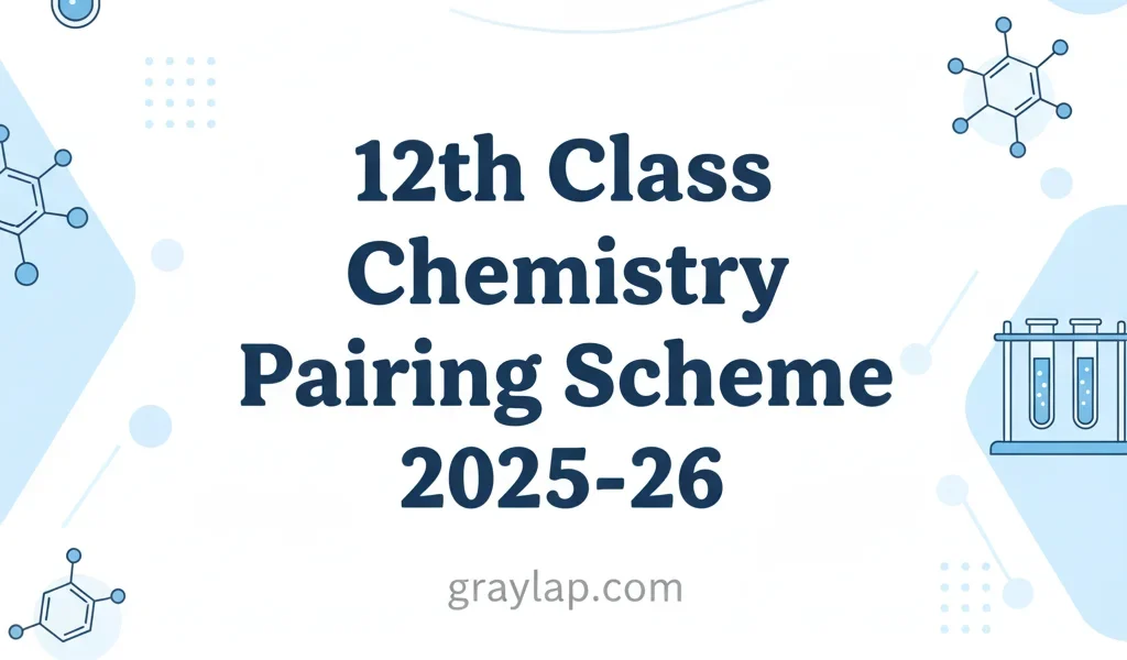 12th Class Chemistry Pairing Scheme 2025-26 (Complete Guide for All Punjab Boards)