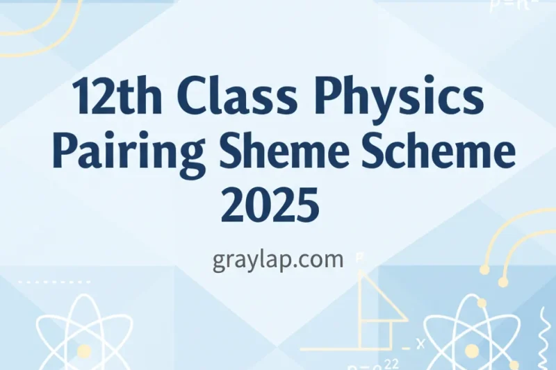 12th Class Physics Pairing Scheme 2025-26 (For All Punjab Boards)
