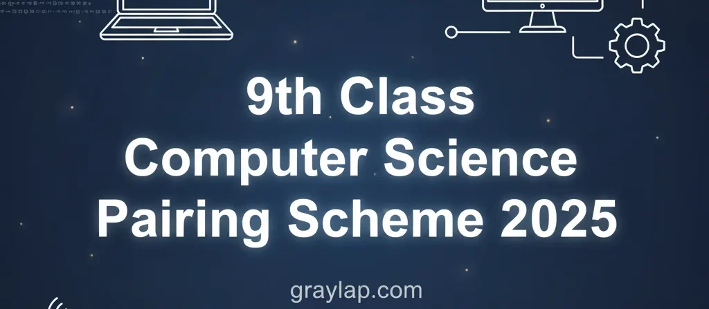 9th Class Computer Science Pairing Scheme 2025