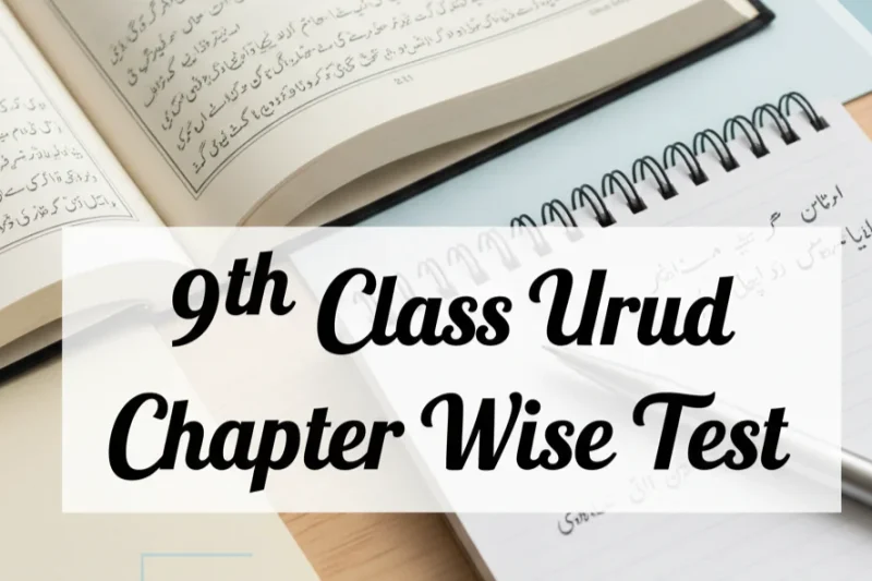 9th Class Urdu Chapter Wise Test PDF – Complete Guide for Students
