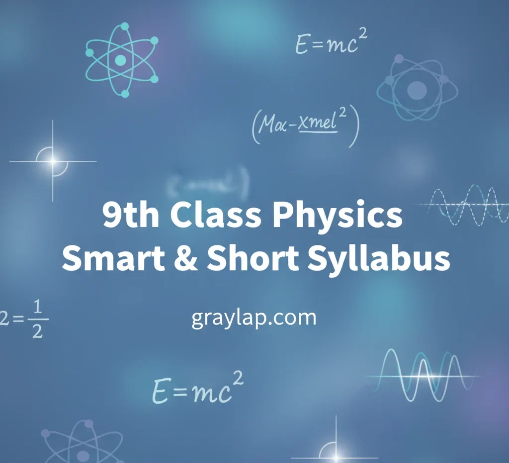 9th Class Physics Smart & Short Syllabus 2025-26