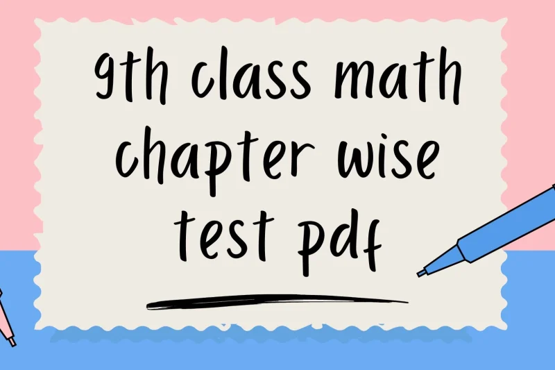 9th Class Math Chapter Wise Test PDF – Complete Guide