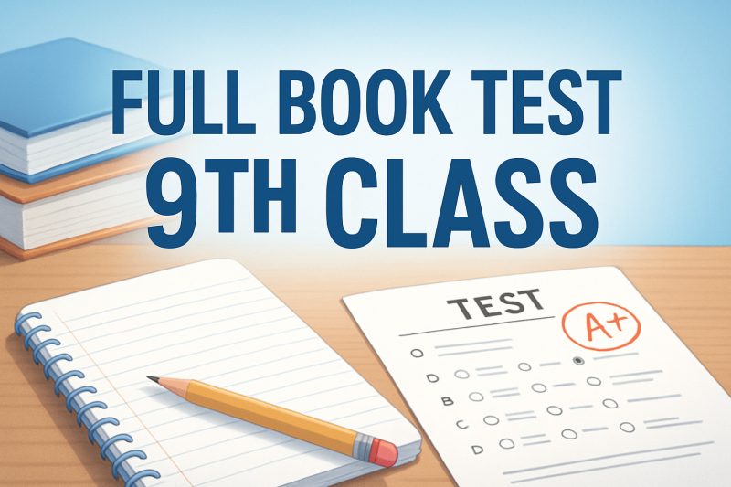 Full Book Test 9th Class  Complete Guide
