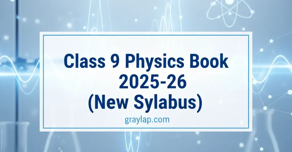 Class 9 Physics Book 2025-26 New Syllabus Physics Book PDF