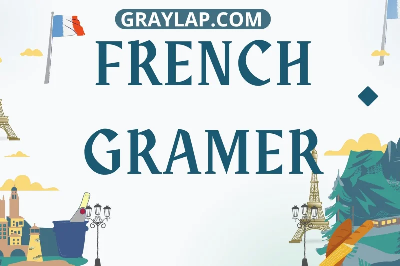 French Grammer 7 Easy Rules to Quickly Master Basics