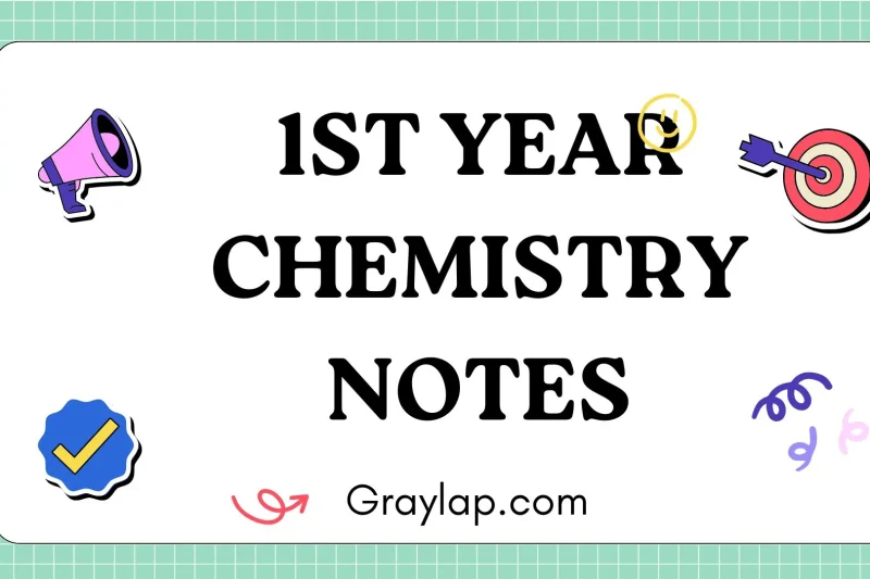 1st Year Chemistry Notes – Complete Guide for Students