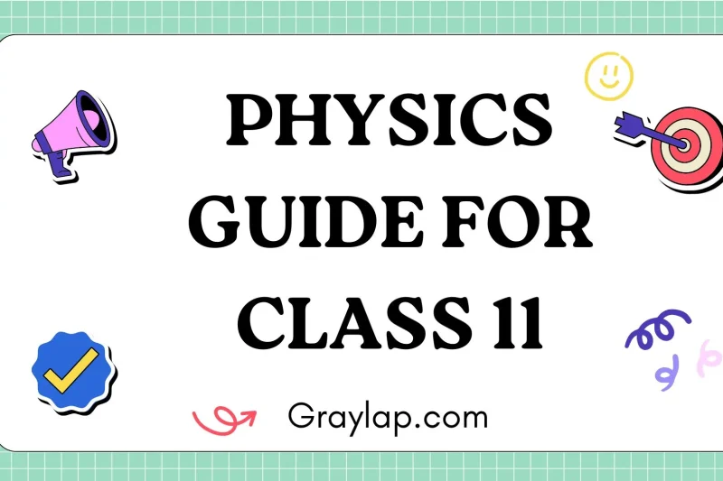 Physics Guide for Class 11 – Complete Guide for Students