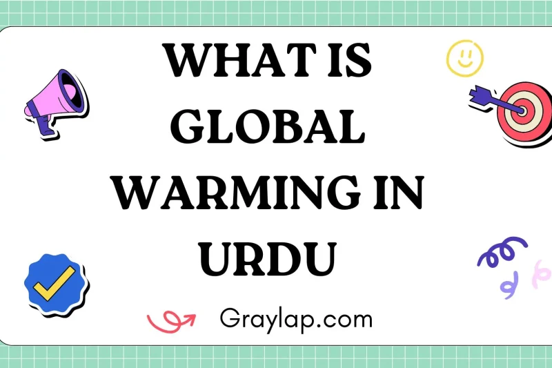 What is Global Warming in Urdu?   گلوبل وارمنگ کیا ہے؟