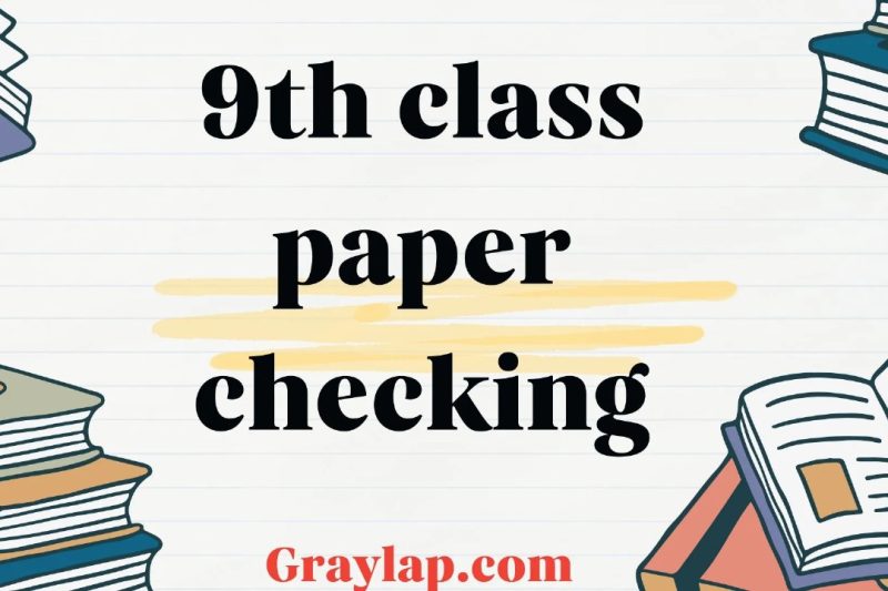9th Class Paper Checking – Complete and transparent system of checking exam papers