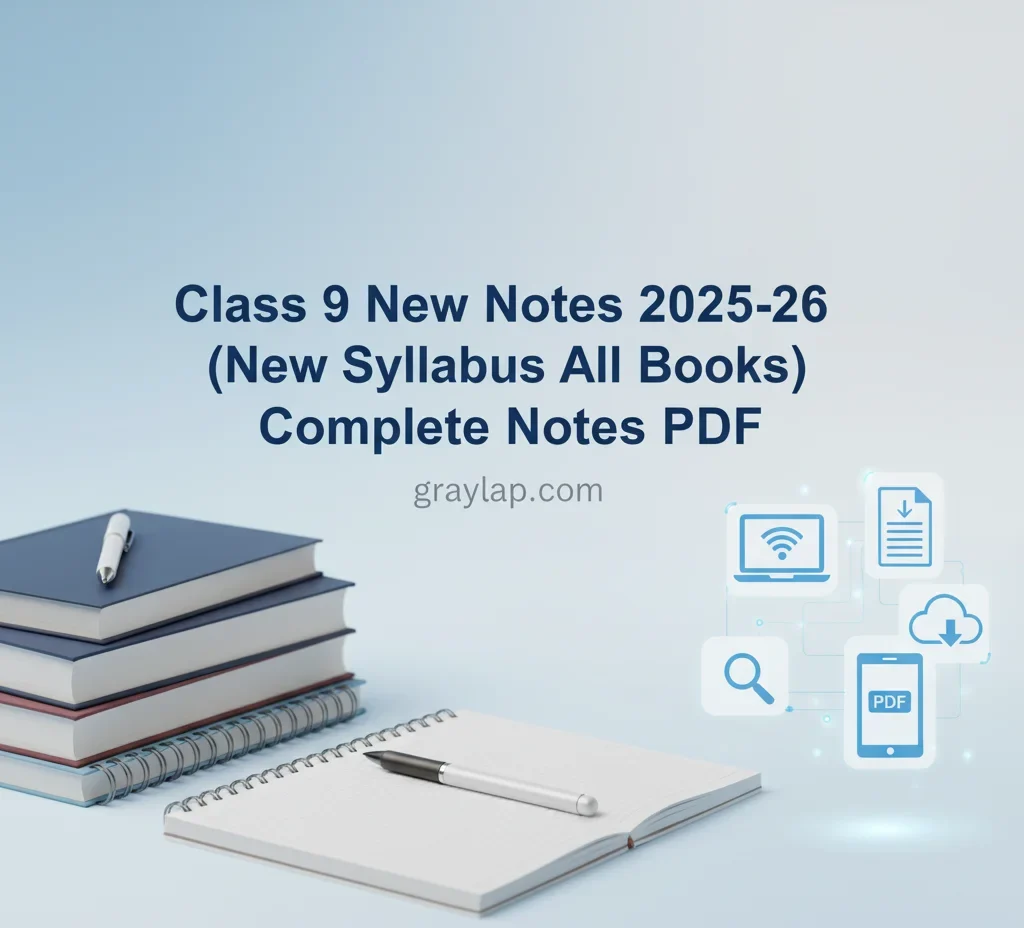 Class 9 New Notes 2025-26 (New Syllabus All Books) Complete Notes PDF