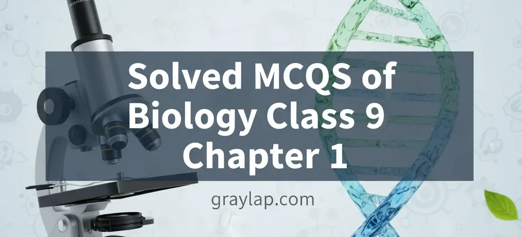 solved mcqs of biology class 9 chapter 1