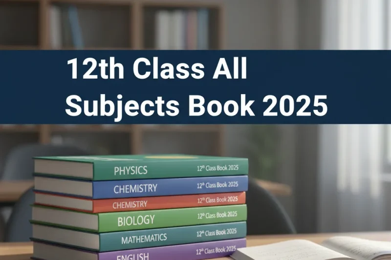 12th Class All Subjects Book 2025   Complete Syllabus, New Edition & Exam Guide